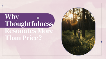 Why Thoughtfulness Resonates More Than Price?