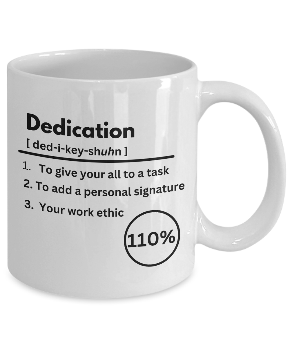 Dedication definition white ceramic coffee / tea mug, business gift, corporate gift, employee appreciation, office party gift, company morale booster, employee recognition