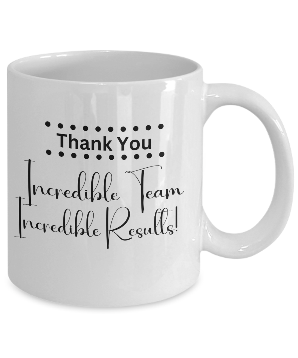 Thank you - Incredible team white ceramic coffee/tea mug, office gift, corporate gifts, employee gifts, employee appreciation, staff recognition, workplace gifts, thank you mug