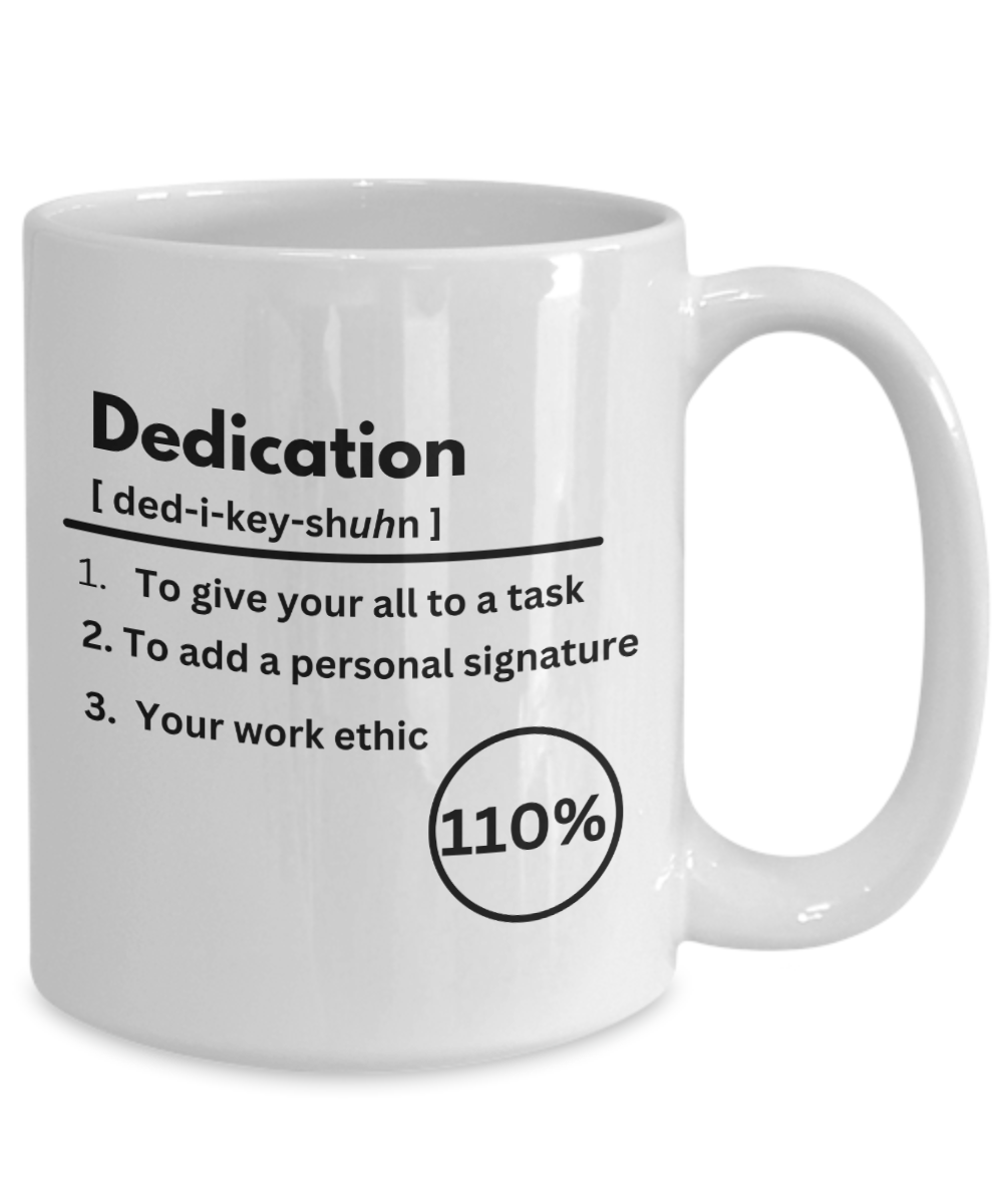 Dedication definition white ceramic coffee / tea mug, business gift, corporate gift, employee appreciation, office party gift, company morale booster, employee recognition