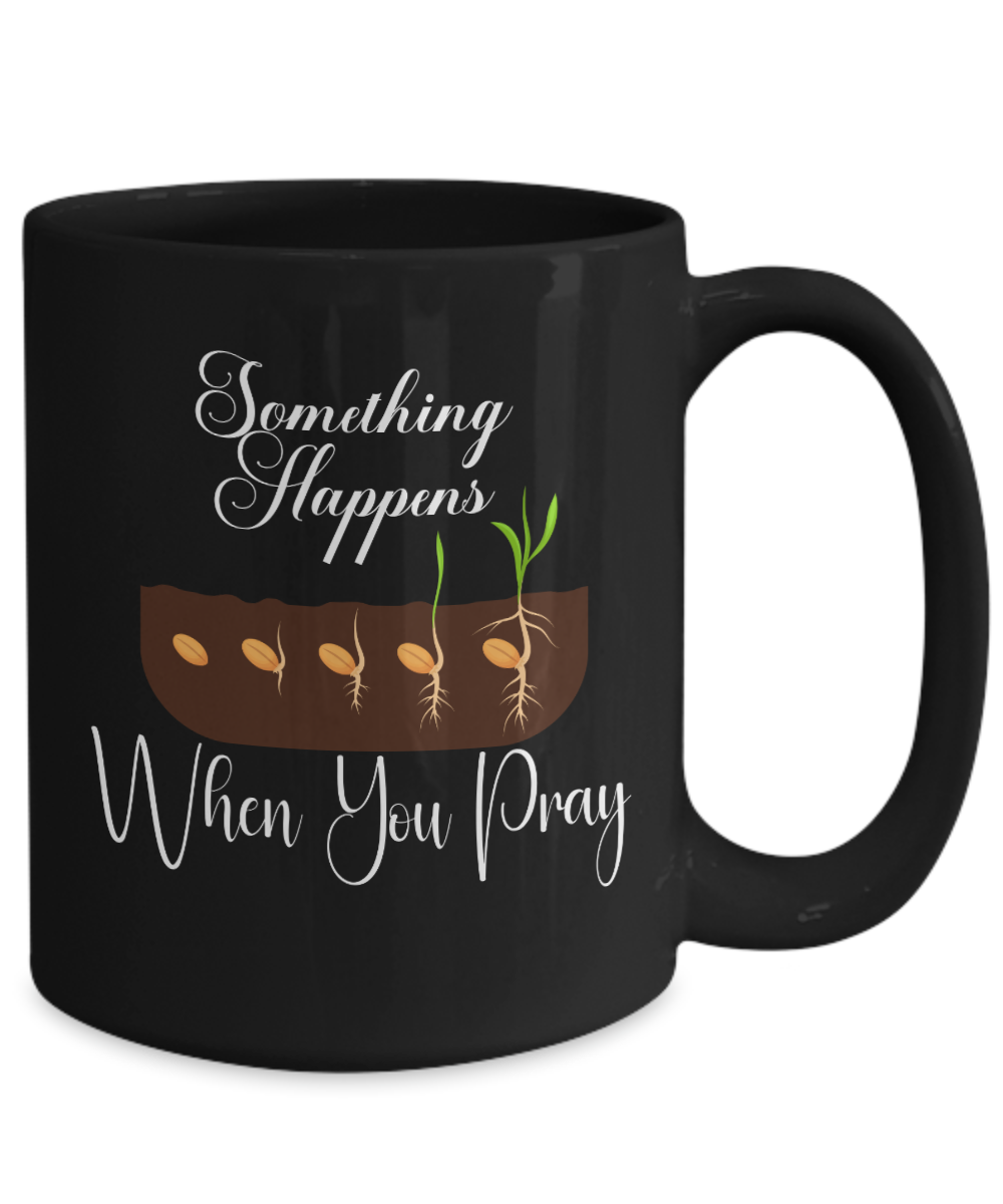 Christian gift idea ceramic coffee mug, Something happens when you pray, motivational mug, inspirational mug, church gift, faith coffee cup, gift for believer, spiritual warfare