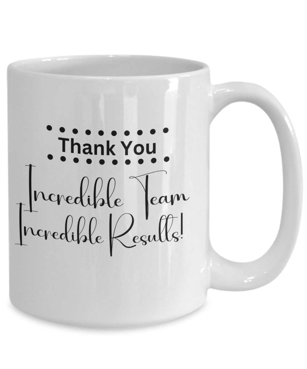 Thank you - Incredible team white ceramic coffee/tea mug, office gift, corporate gifts, employee gifts, employee appreciation, staff recognition, workplace gifts, thank you mug