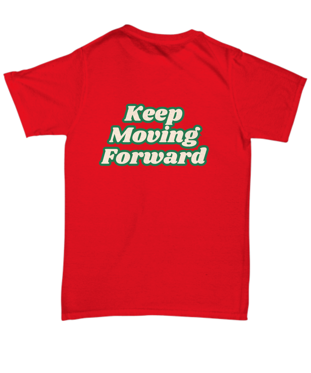 Keep moving forward unisex t shirt, resilience, positive affirmation, empowerment, motivation, inspirational, sucess mindset, wellness