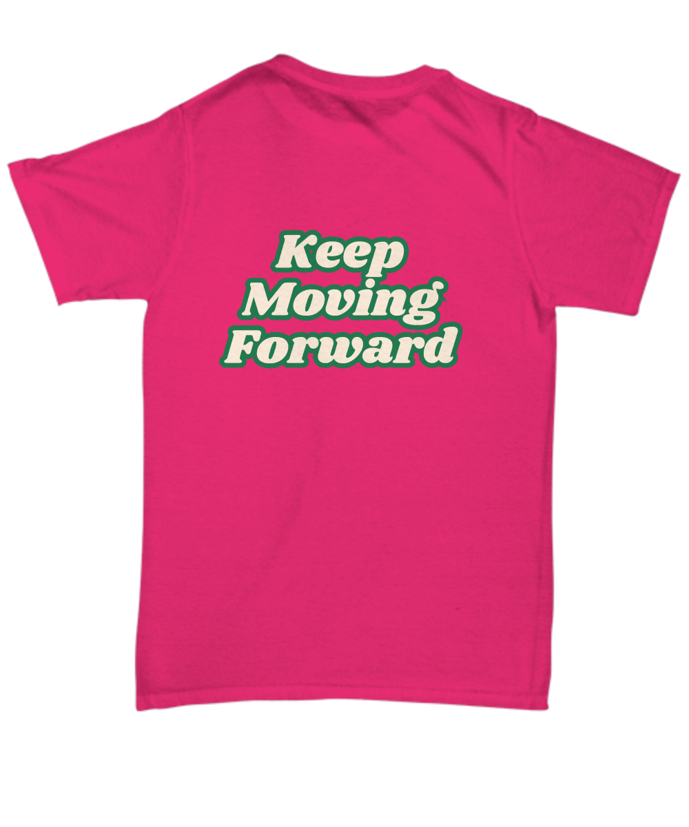 Keep moving forward unisex t shirt, resilience, positive affirmation, empowerment, motivation, inspirational, sucess mindset, wellness