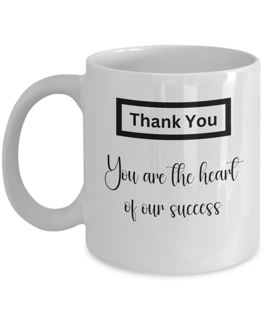 Thank you - The heart of our success white ceramic coffee/tea mug, office gift, corporate gifts, employee gifts, employee appreciation, staff recognition, workplace gifts, thank you mug