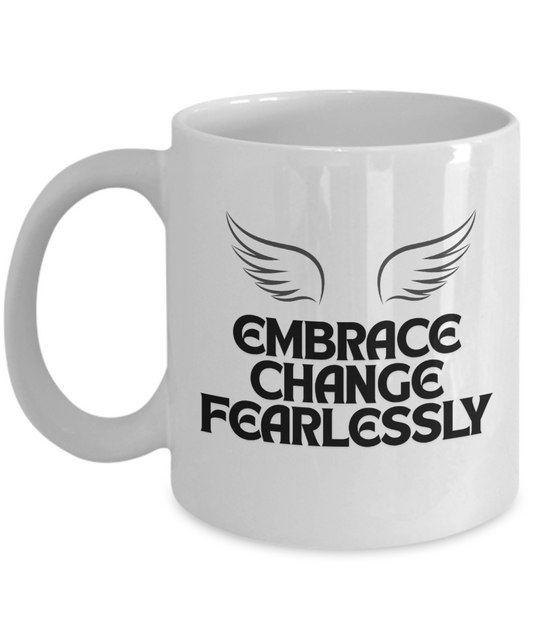 Embrace change fearlessly ceramic coffee mug, inspirational gift idea, encouragement mug, personal growth mug, mindset shift, new job, life transition