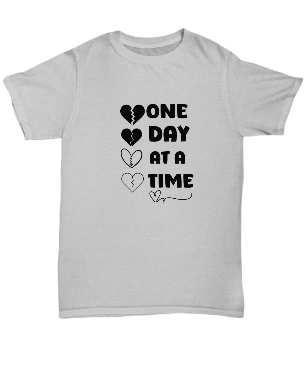 One day at a time unisex t shirt, inspirational gift, gift of empathy, resilience gift, recovery support, encouragement shirt, sorry for your loss, healing journey support, therapy support