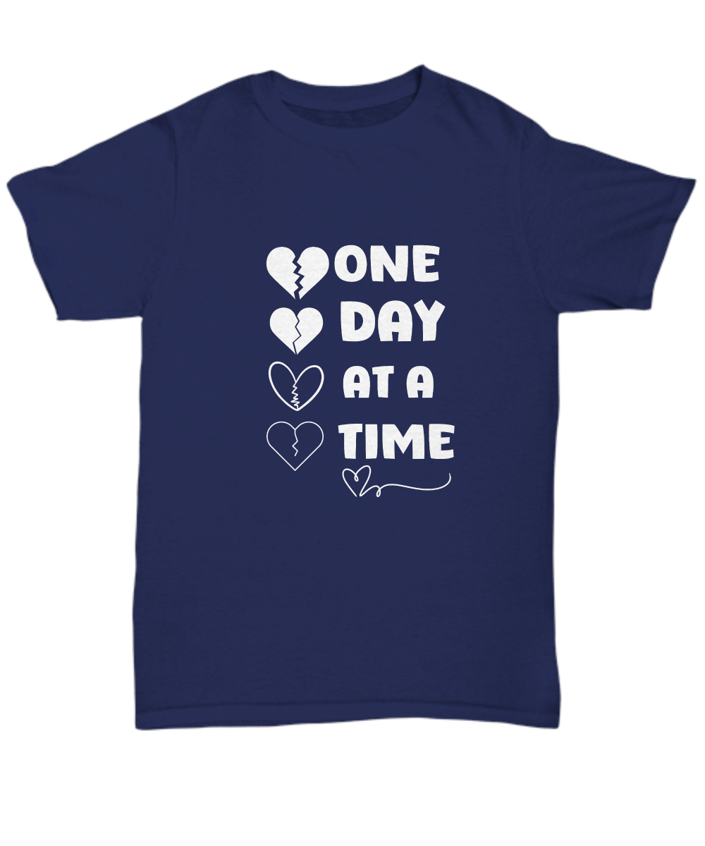 One day at a time unisex t shirt, inspirational gift, gift of empathy, resilience gift, recovery support, encouragement shirt, sorry for your loss, healing journey support, therapy support