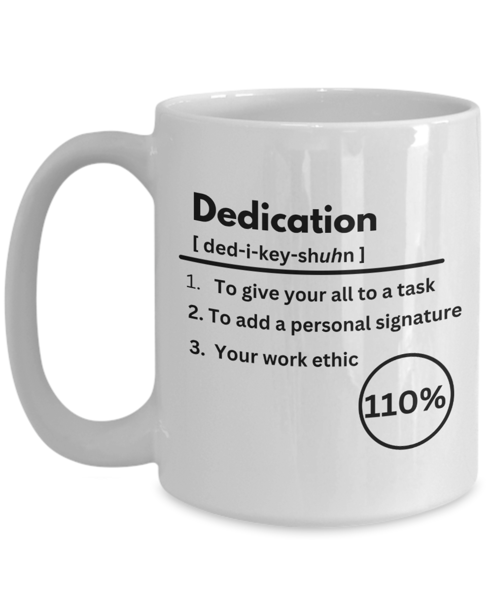 Dedication definition white ceramic coffee / tea mug, business gift, corporate gift, employee appreciation, office party gift, company morale booster, employee recognition