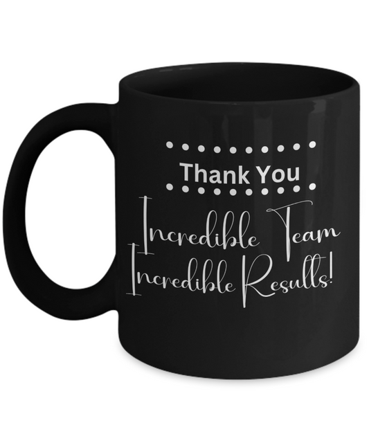 Thank you - Incredible team black ceramic coffee/tea mug, office gift, corporate gifts, employee gifts, employee appreciation, staff recognition, workplace gifts, thank you mug