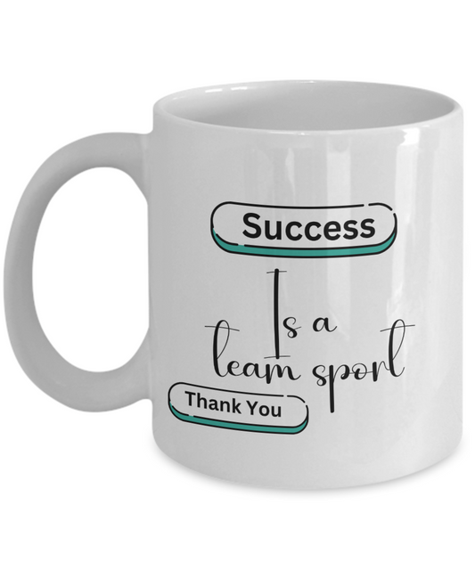 Thank you - Success is a team sport white ceramic coffee/tea mug, office gift, corporate gifts, employee gifts, employee appreciation, staff recognition, workplace gifts, thank you mug