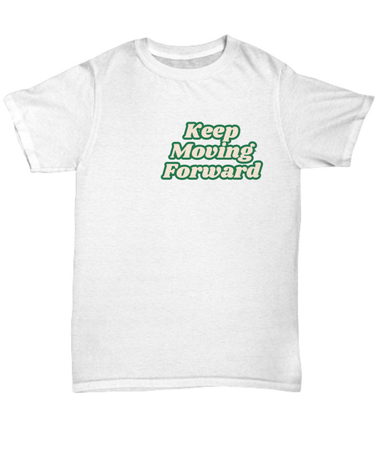 Keep moving forward unisex t shirt, resilience, positive affirmation, empowerment, motivation, inspirational, sucess mindset, wellness