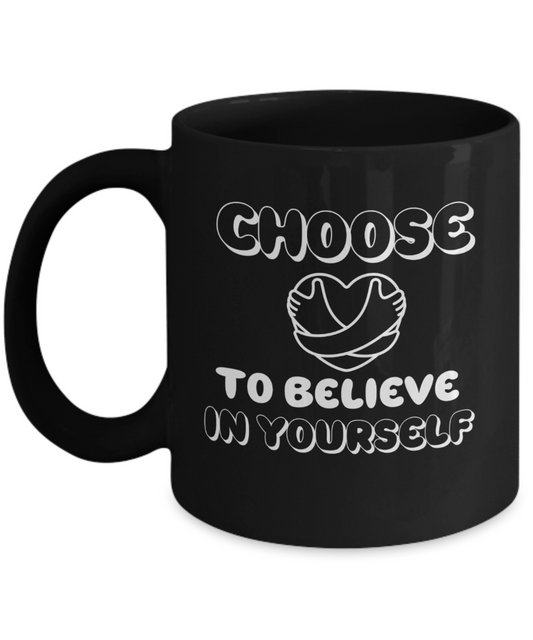 Choose to believe in yourself ceramic coffee mug, inspirational, motivational, encouragement