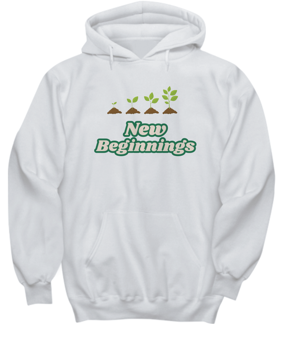 New beginnings hoodie, perfect gift for new life event, new job, graduation, house warming, healing, resilience