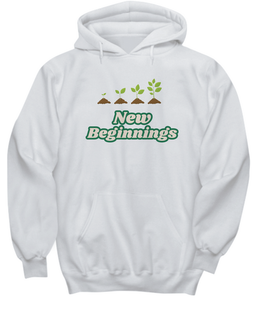 New beginnings hoodie, perfect gift for new life event, new job, graduation, house warming, healing, resilience