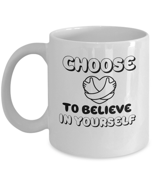 Choose to believe in yourself ceramic coffee mug, inspirational, motivational, encouragement