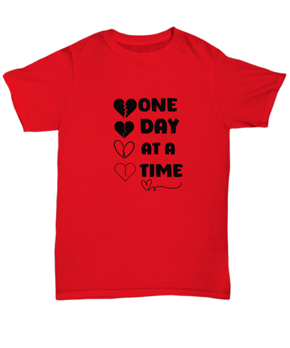 One day at a time unisex t shirt, inspirational gift, gift of empathy, resilience gift, recovery support, encouragement shirt, sorry for your loss, healing journey support, therapy support