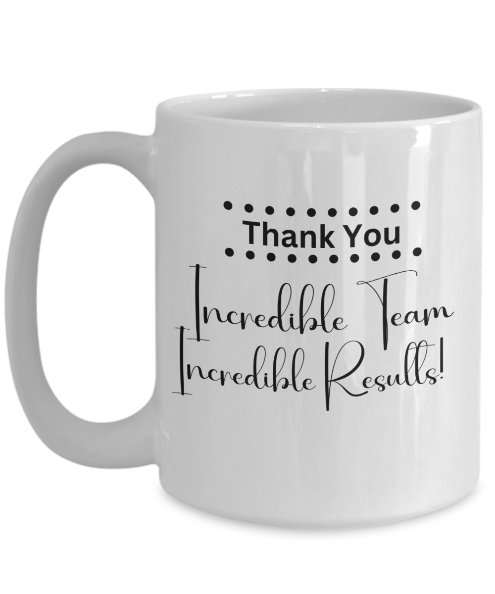 Thank you - Incredible team white ceramic coffee/tea mug, office gift, corporate gifts, employee gifts, employee appreciation, staff recognition, workplace gifts, thank you mug