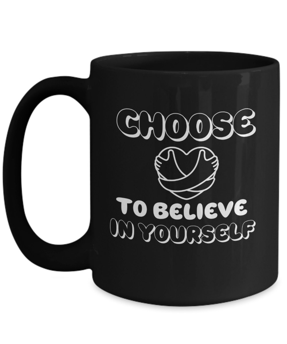 Choose to believe in yourself ceramic coffee mug, inspirational, motivational, encouragement