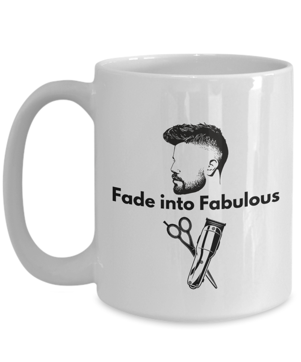 Fade into Fabulous| Awesome Barber Ceramic Coffee Mug| Hairdresser Mug| Hairstylist gift| Salon Owner Mug| Cosmetology Mug| Hair cutter present| Hair salon decor| Barber essential accessory| Fun barber gift