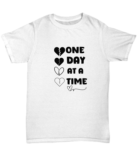 One day at a time unisex t shirt, inspirational gift, gift of empathy, resilience gift, recovery support, encouragement shirt, sorry for your loss, healing journey support, therapy support