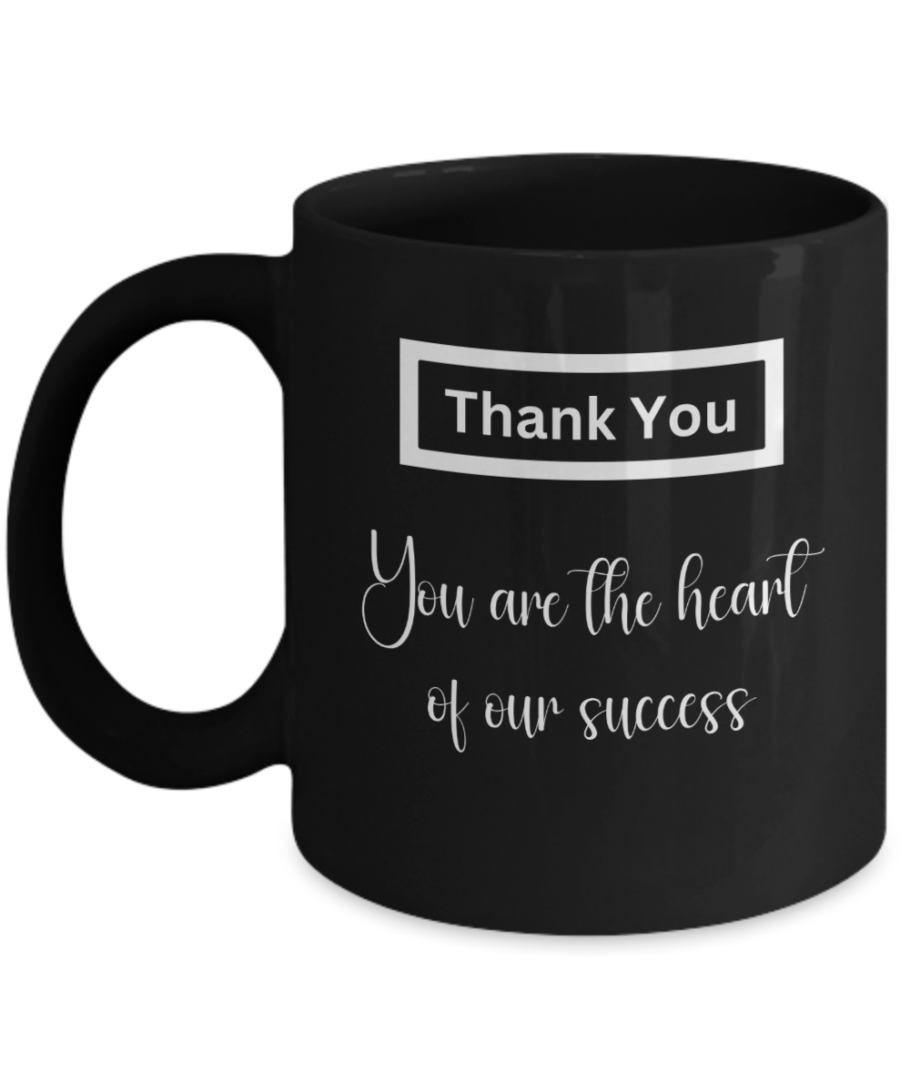 Thank you - The heart of our success black ceramic coffee/tea mug, office gift, corporate gifts, employee gifts, employee appreciation, staff recognition, workplace gifts, thank you mug