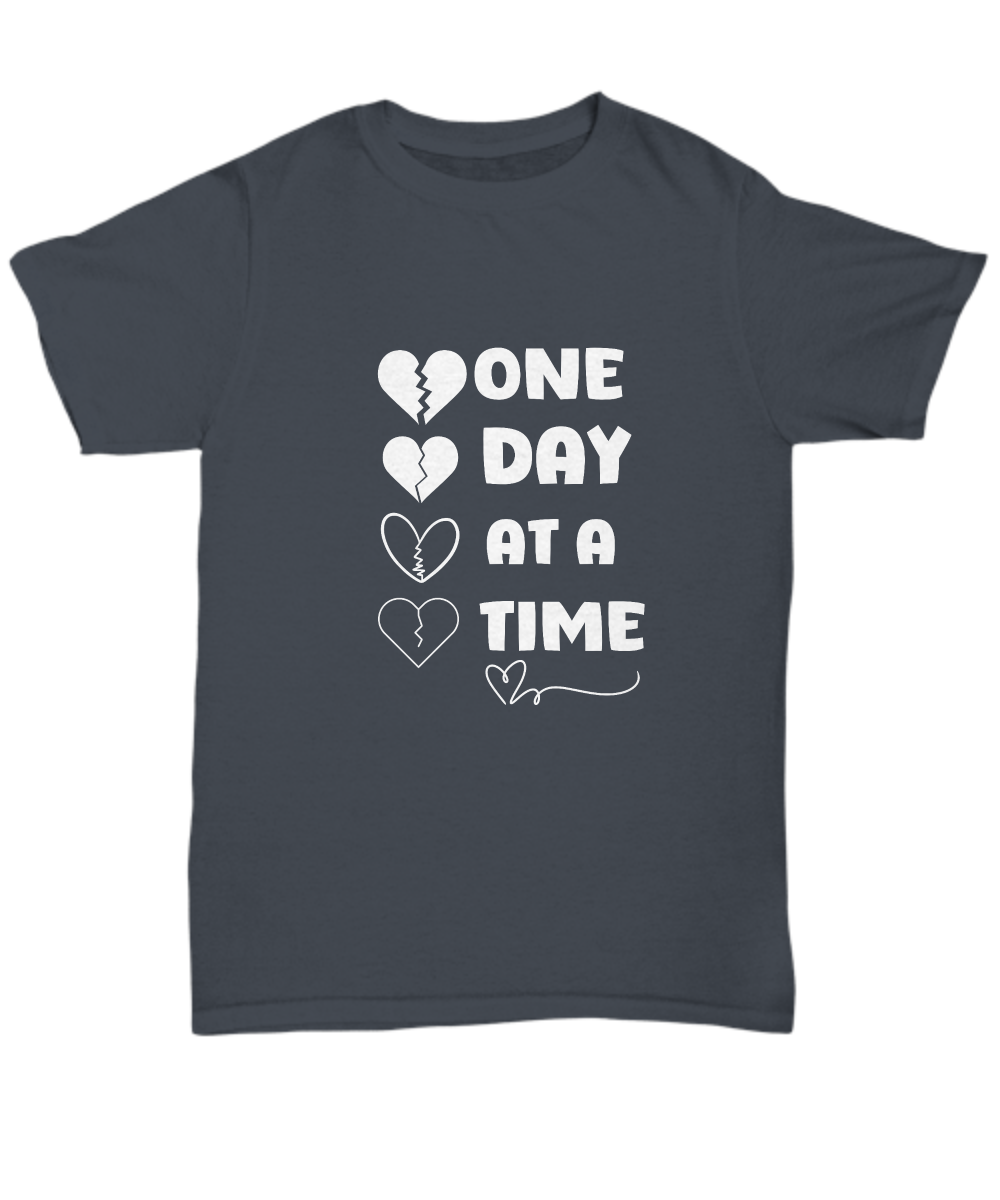 One day at a time unisex t shirt, inspirational gift, gift of empathy, resilience gift, recovery support, encouragement shirt, sorry for your loss, healing journey support, therapy support