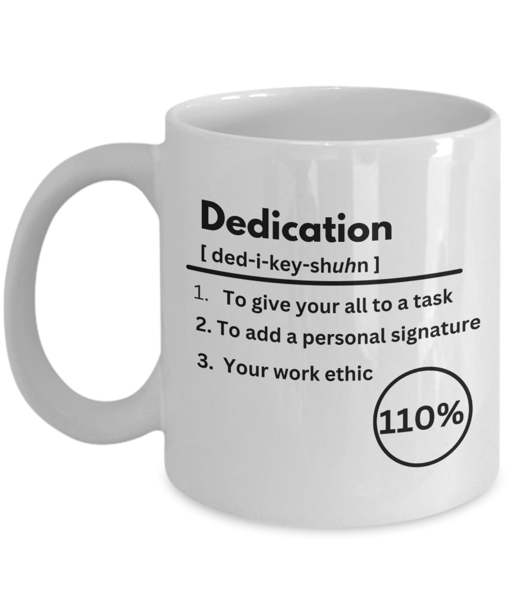 Dedication definition white ceramic coffee / tea mug, business gift, corporate gift, employee appreciation, office party gift, company morale booster, employee recognition