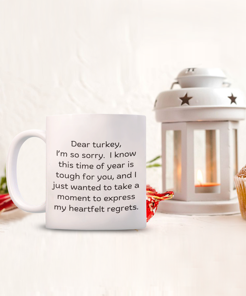 Dear turkey - Dark humor for thanksgiving, Christmas, gag gifts, funny mugs, harvest, autumn, fall