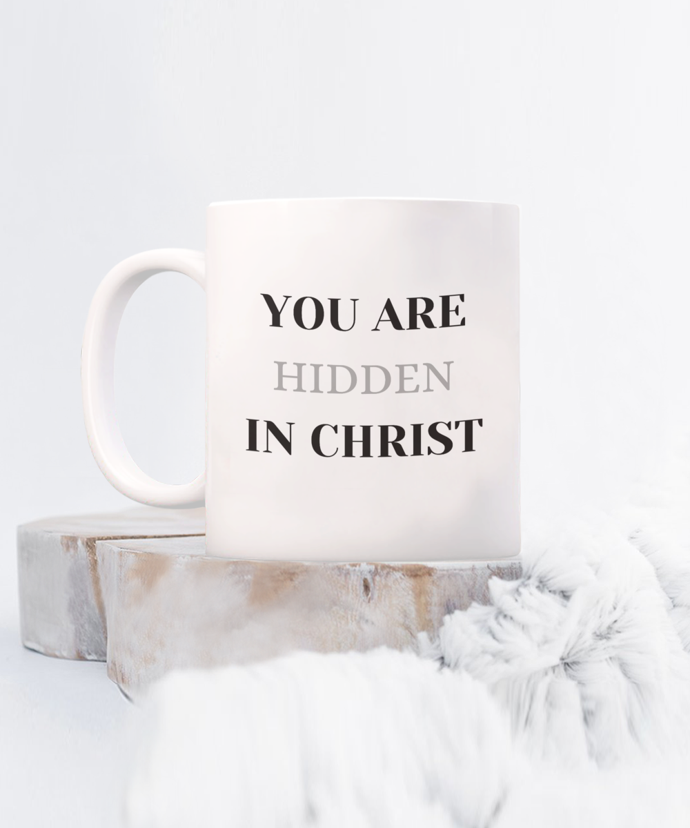 Hidden in Christ - Faith based ceramic coffee mug, christian mugs, gifts for men, gifts for women, empowerment gift, inspirational mug, believer's gift, church team gift, church decor, scripture quote mugs - free shipping