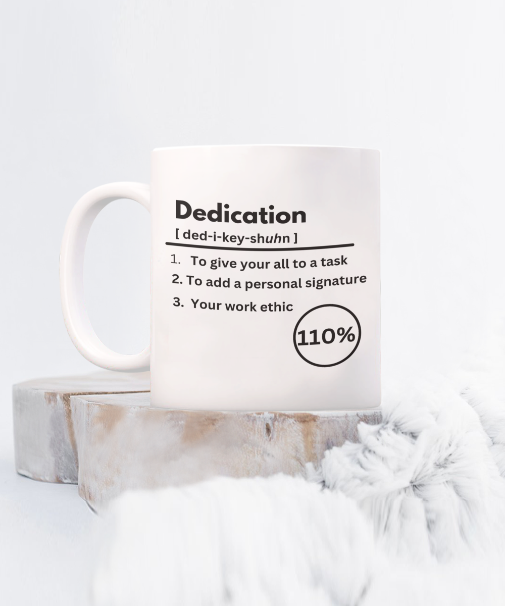 Dedication definition white ceramic coffee / tea mug, business gift, corporate gift, employee appreciation, office party gift, company morale booster, employee recognition