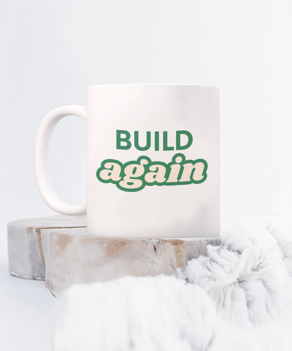 Resilient Spirit - 'Build Again' Coffee Mug for the Strong at Heart