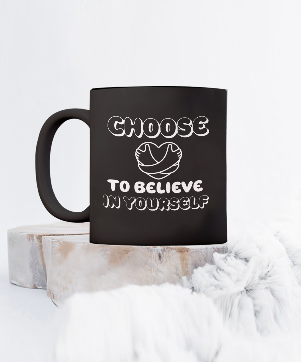 Choose to believe in yourself ceramic coffee mug, inspirational, motivational, encouragement