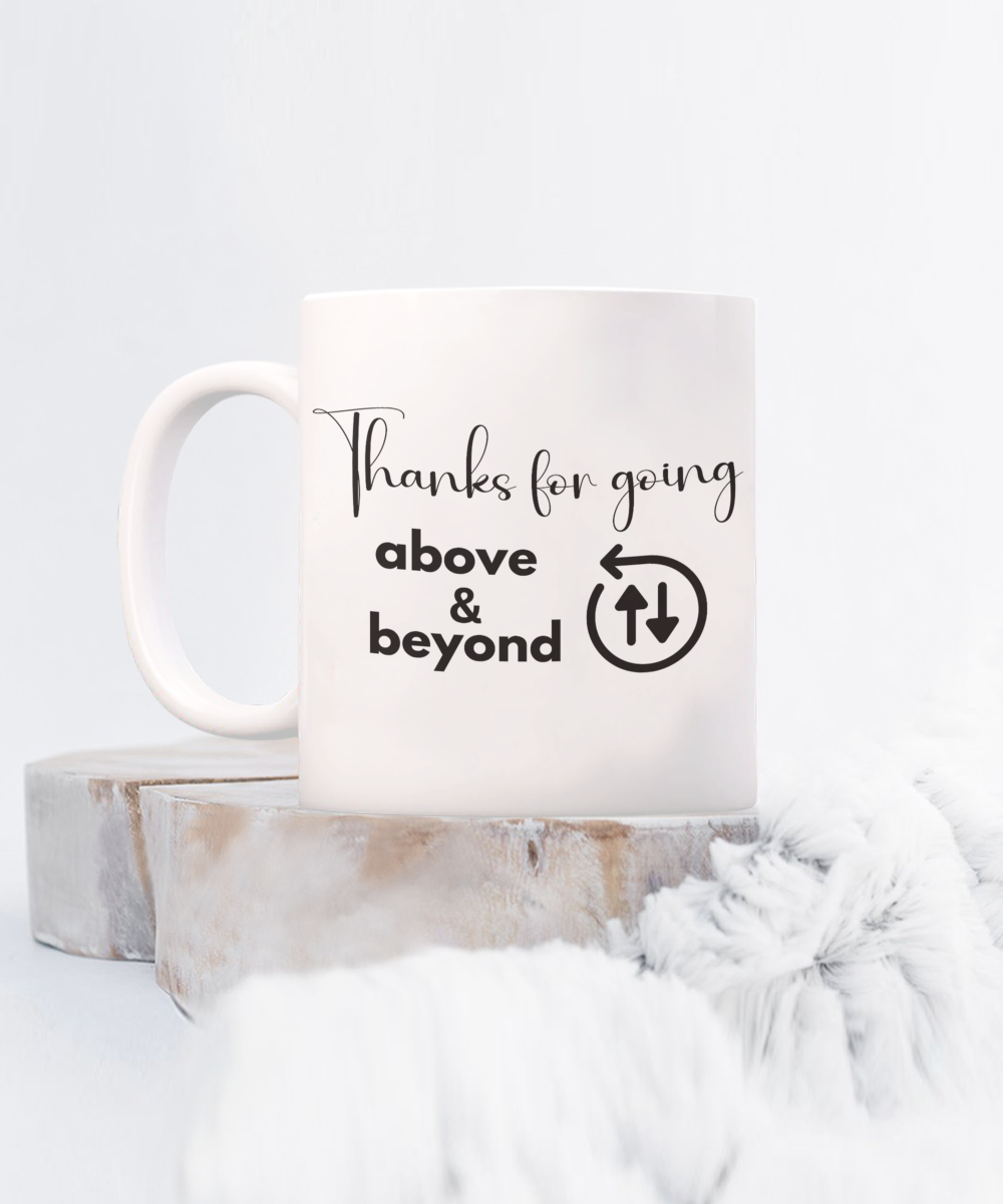 Thank you - Above and beyond white ceramic coffee/tea mug, office gift, corporate gifts, employee gifts, employee appreciation, staff recognition, workplace gifts, thank you mug