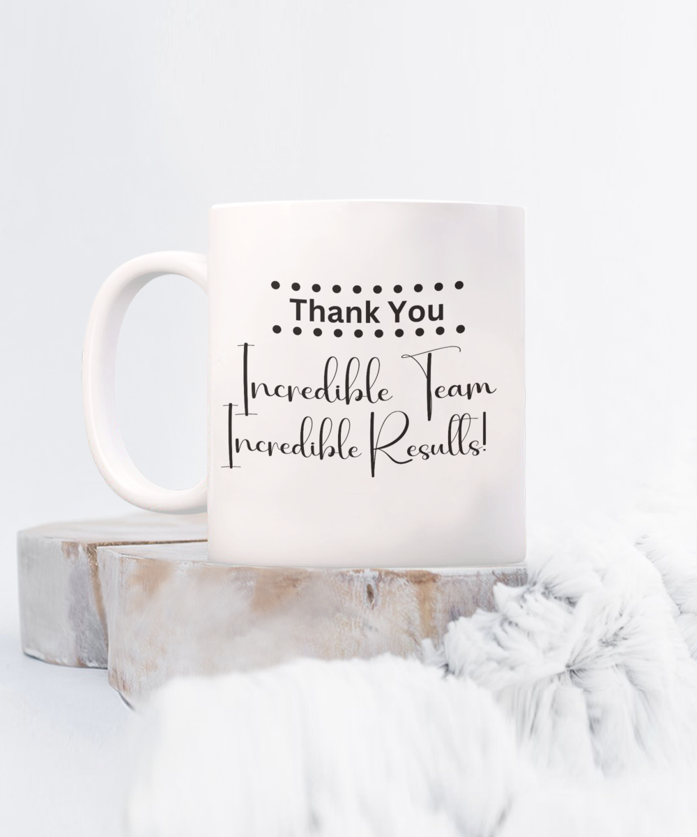 Thank you - Incredible team white ceramic coffee/tea mug, office gift, corporate gifts, employee gifts, employee appreciation, staff recognition, workplace gifts, thank you mug