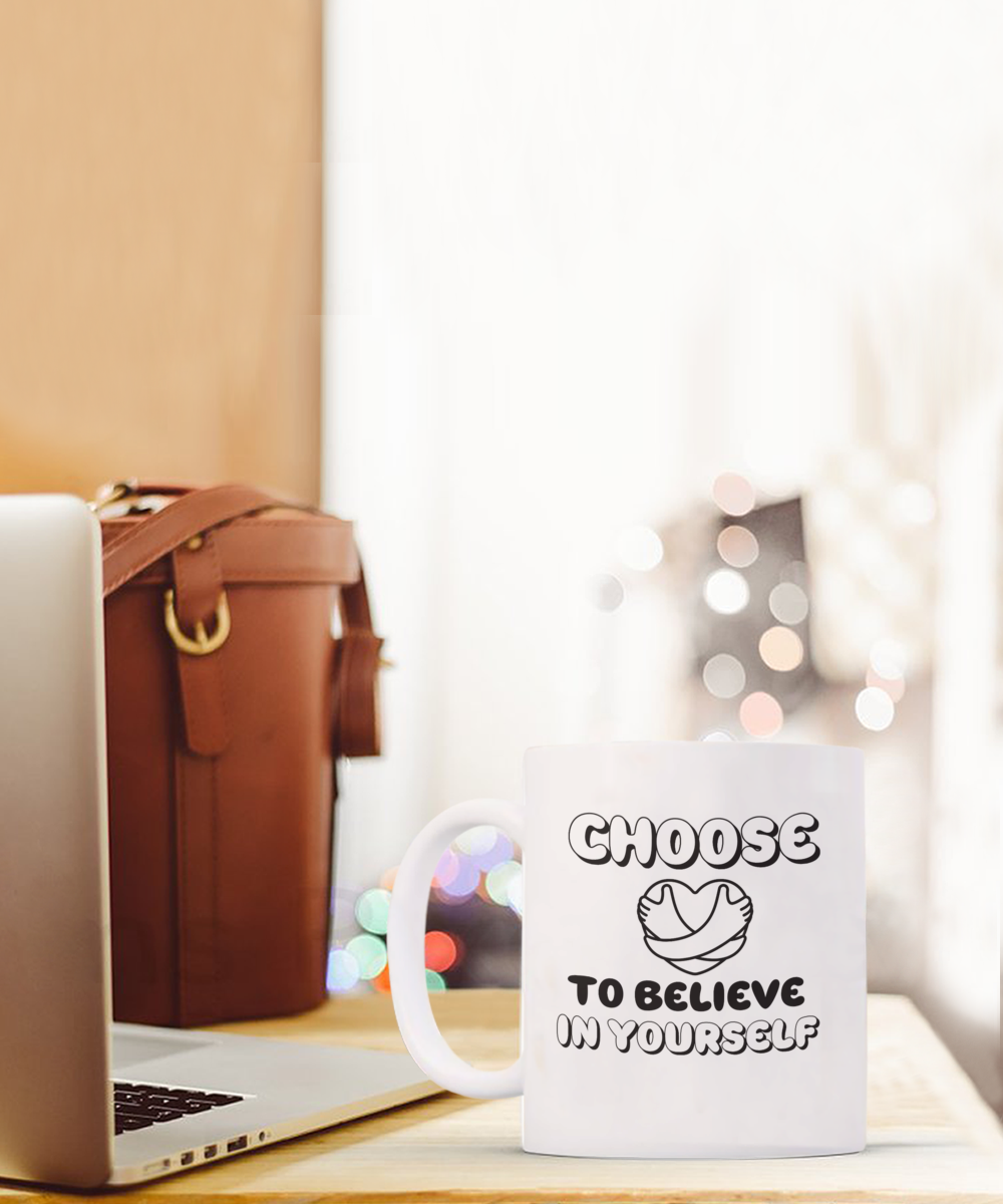 Choose to believe in yourself ceramic coffee mug, inspirational, motivational, encouragement