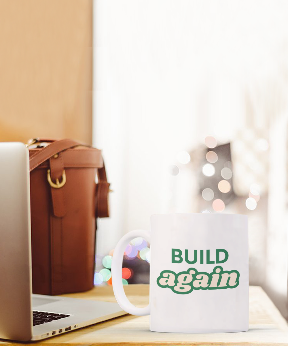 Resilient Spirit - 'Build Again' Coffee Mug for the Strong at Heart