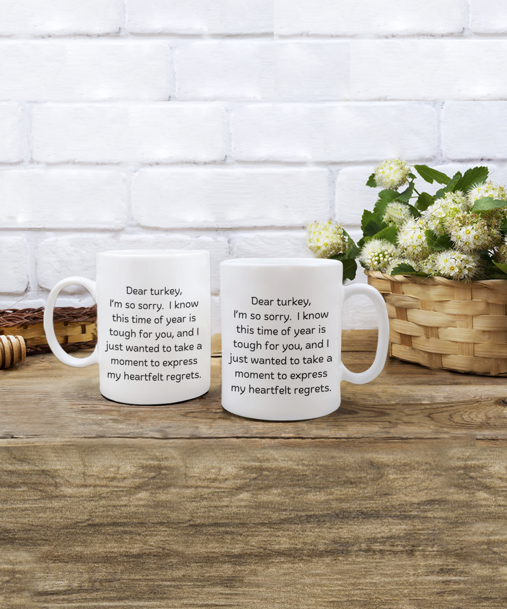 Dear turkey - Dark humor for thanksgiving, Christmas, gag gifts, funny mugs, harvest, autumn, fall