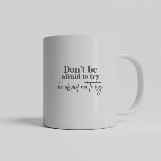 Resilient message daily affirmation mug "Don't be afraid to try..." encouraging word gift for all occasions - Shipping included