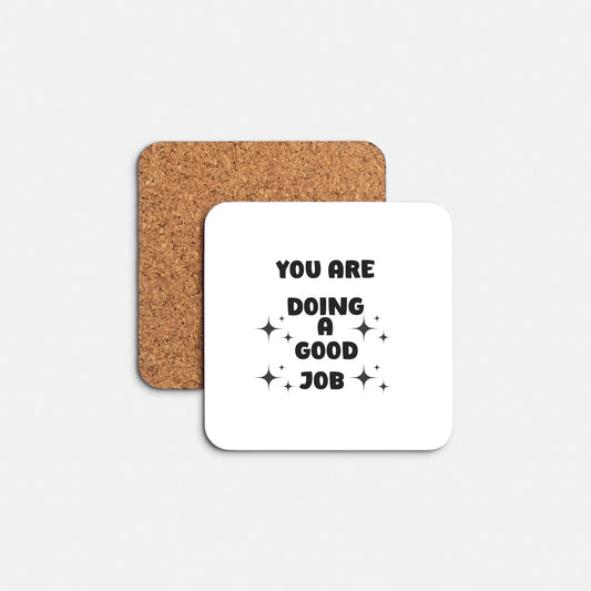 Cork Coaster With Encouraging Message - You are doing A Good Job - Shipping included