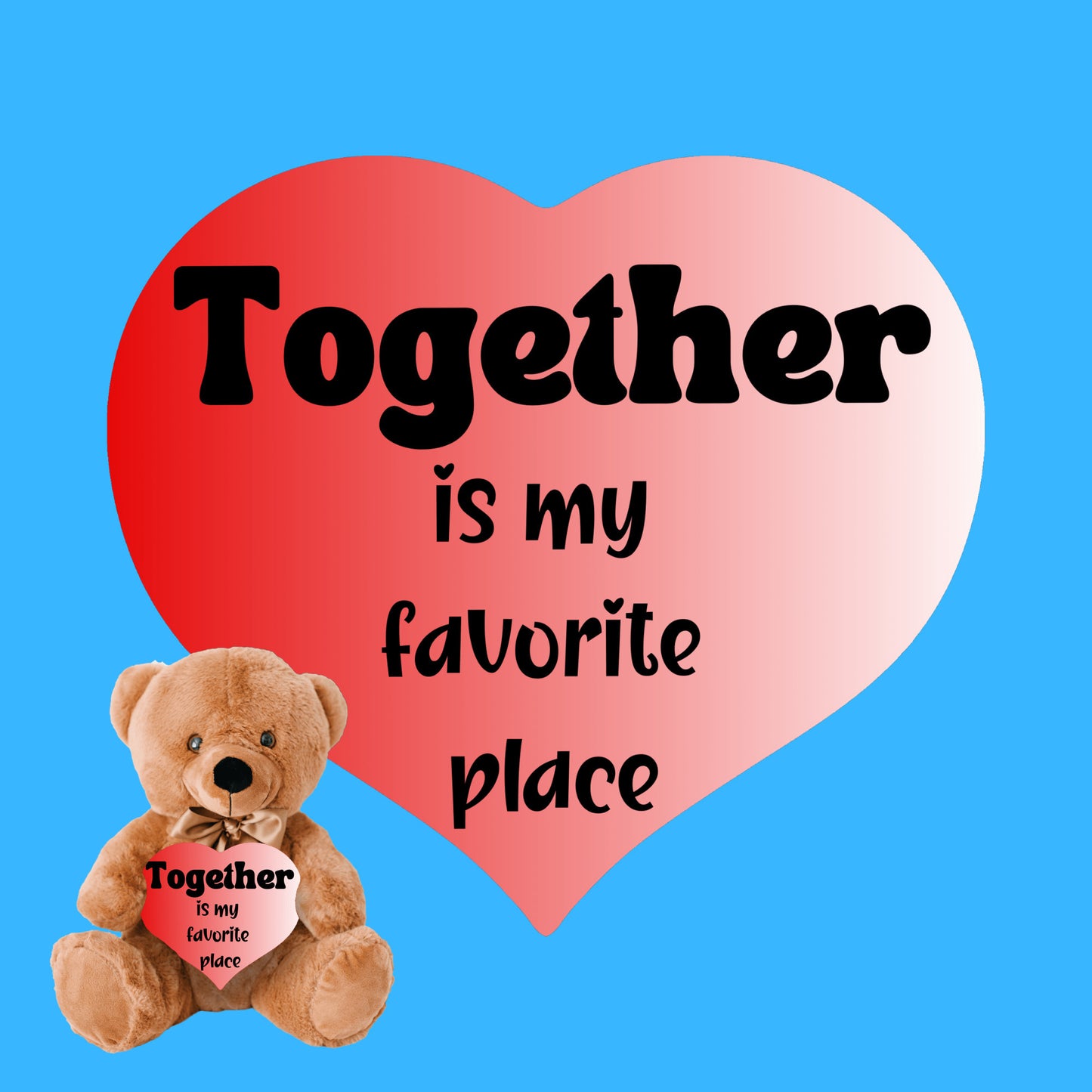 Romantic Vibes Plush Teddy Bear- Together is my favorite place - Free shipping to USA