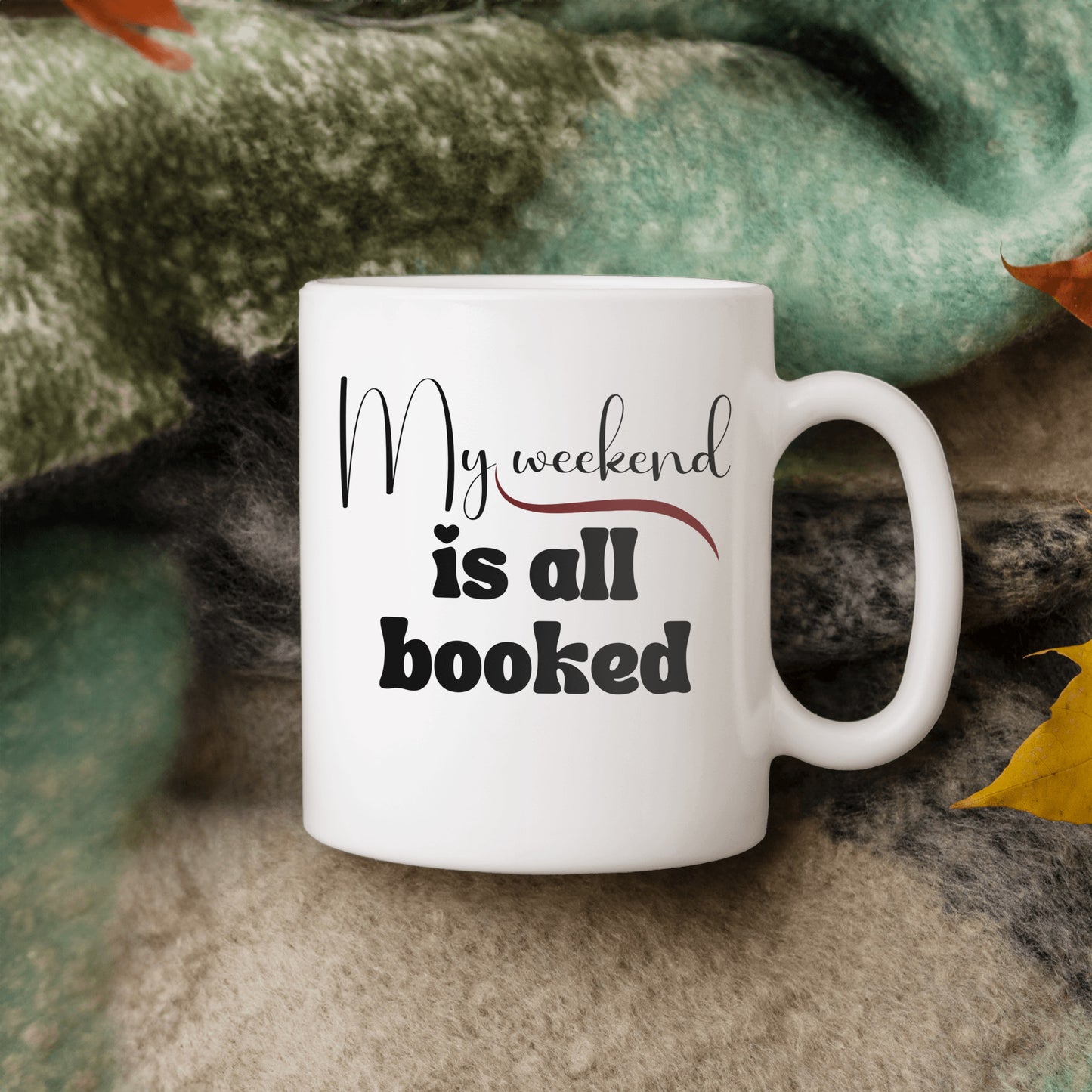 Fun ceramic coffee mug for reader - My weekend is all booked - Free shipping to USA