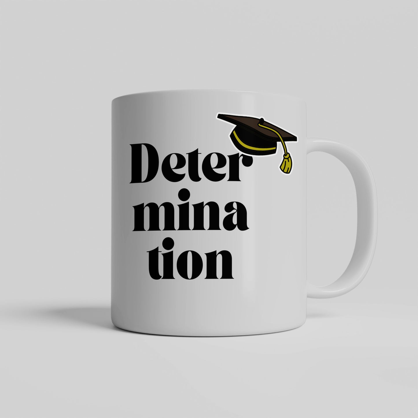 Determination ceramic coffee mug - Great gift to encourage a student, great as a graduation gift - free shipping to USA