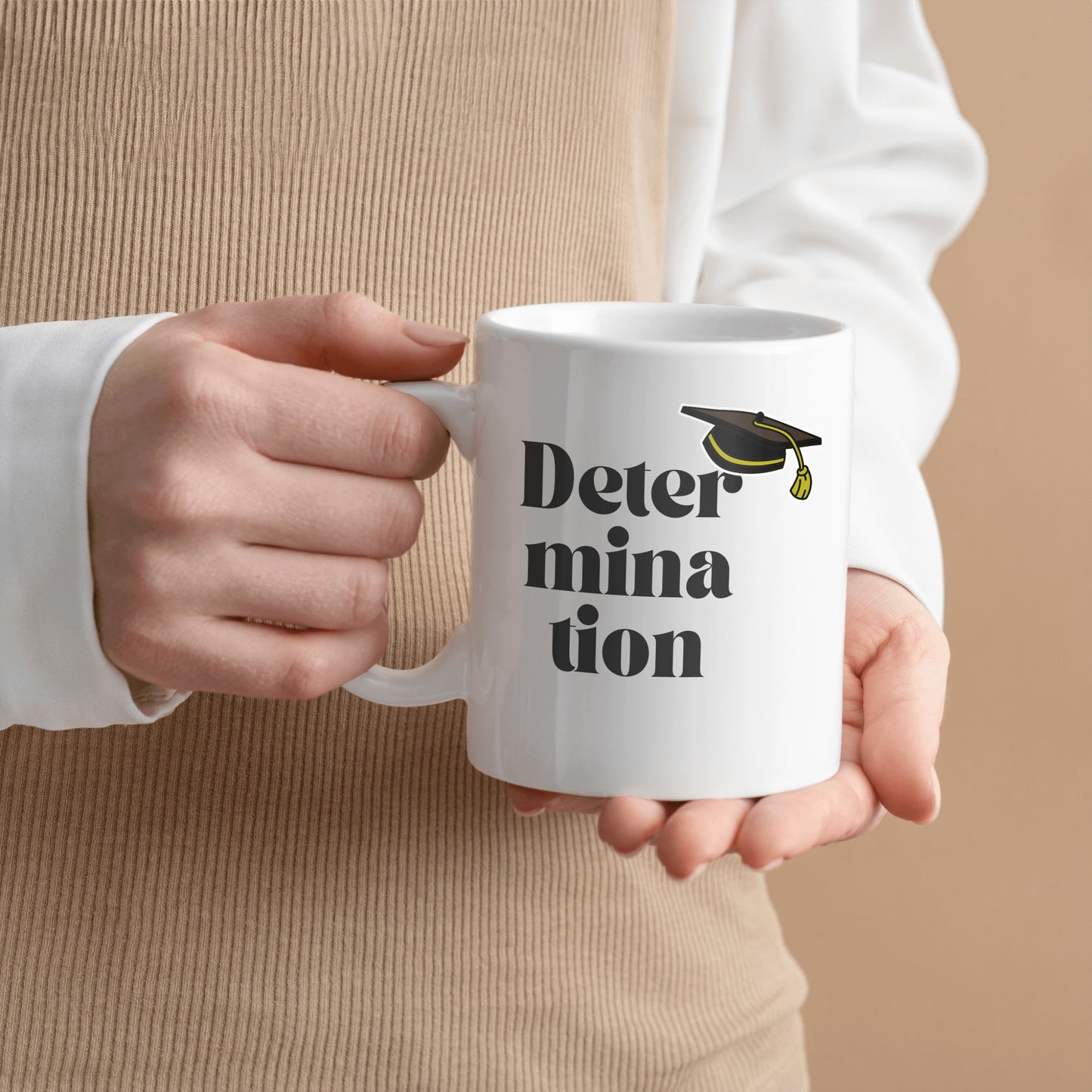 Determination ceramic coffee mug - Great gift to encourage a student, great as a graduation gift - free shipping to USA