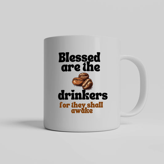 Blessed are the coffee drinkers, for they shall awake ceramic coffee mug - Christian humor for all occasions - Free shipping to USA