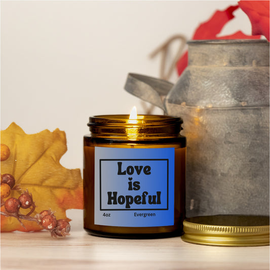 Uplifting 4oz Evergreen scented soy wax candle - Love is hopeful - Perfect for Valentines, Bridal showers, Engagement parties, Wedding celebrations - free shipping to USA