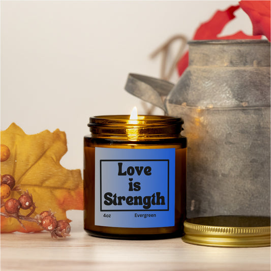 Empowering 4oz Evergreen scented soy wax candle - Love is strength - Perfect for Valentines, Bridal showers, Engagement parties, Wedding celebrations - free shipping to USA