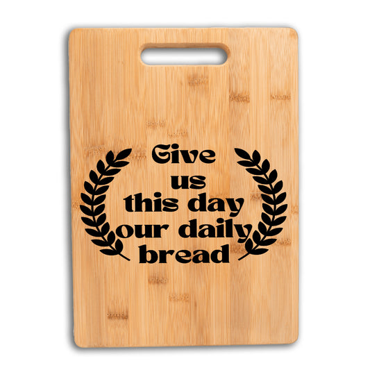 Daily Blessings Bamboo Cutting board| Give us this day our daily bread| - free shipping USA