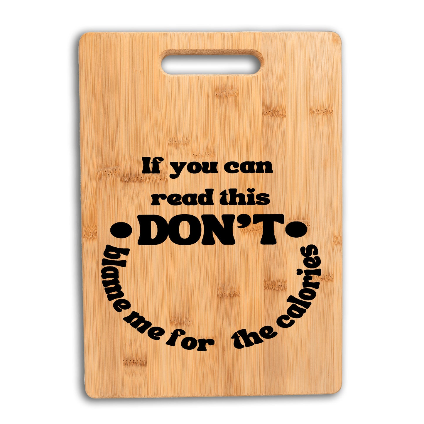 Funny Custom Bamboo Cutting Board | If you can read this, don't blame me for the calories | -free shipping to USA