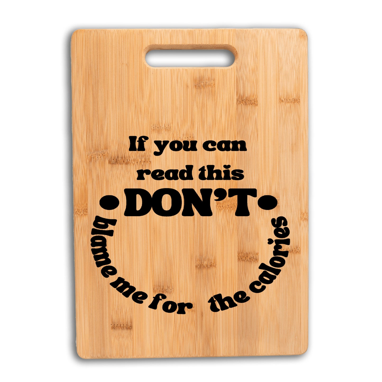 Funny Custom Bamboo Cutting Board | If you can read this, don't blame me for the calories | -free shipping to USA